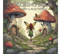 Adult Coloring Book World of Fairies: Dive into the world of fairies to color and relax.