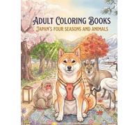 ADULT COLORING BOOKS: JAPAN'S FOUR SEASONS AND ANIMALS