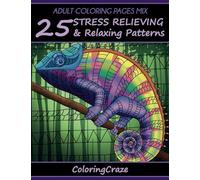 Adult Coloring Pages Mix: 25 Stress Relieving And Relaxing Patterns: 7 (Anti-Stress Art Therapy)