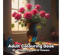Adult Colouring Book: 50 Different Types of Flowers