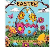 Adult Colouring Book: Easter: Easter holiday, stress free adult and teen colouring