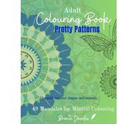 Adult Colouring Book - Pretty Patterns: Mandala Inspired Patterns and Animals