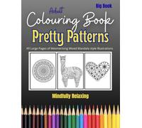 Adult Colouring Book - Pretty Patterns: Mandala Inspired Patterns and Animals (Adults Colouring Books - The Big Book)