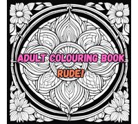 Adult Colouring Book Rude: 50 Single Sided Pages Featuring the Funniest Body-Part Banter Ever