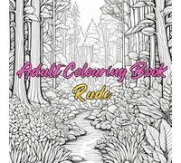 Adult Colouring Book Rude: An Adults Activity Book, Funny Gag Gifts for Women, and Men. (Adults Colouring Book RUDE!)