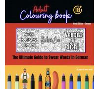 Adult Colouring Book - World Edition Germany 18+ Swear Words: German Swear and Colour Relaxation (Adult Swear Word Colouring - World Series)