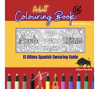 Adult Colouring Book - World Edition Spain 18+ Swear Words: Spanish Swear and Colour Relaxation (Adult Swear Word Colouring - World Series)