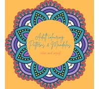 Adult Colouring: Mandalas and Patterns