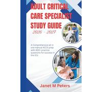 ADULT CRITICAL CARE SPECIALIST STUDY GUIDE 2026 - 2027: A comprehensive all in one manual ACCS prep with 400+ practice questions for success in the ICU