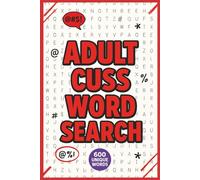 Adult Cuss Word Search: Funny Naughty Sweary Puzzles with 600 Unique Words for Stress Relief and Hilarious Gift (Ultimate Word Search Puzzles for Adults)