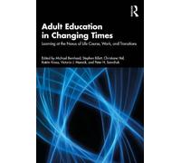 Adult Education in Changing Times: Learning at the Nexus of Life, Work, and Transitions