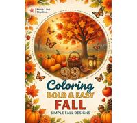 Adult Fall Coloring Book: 99 Easy Autumn Designs with Bold Lines - Pumpkins, Leaves, Apples & Cozy Scenes: Large Print Stress Relief Coloring Book for ... (Bold & Easy Seasons Coloring Collection)