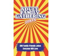 Adult Family Gathering Jokes: Family Friendly Dad Kids Mom Funny Jokes Everyone Will Love Perfect Gift For Holidays | Camping | Outdoors | Christmas | Thanksgiving