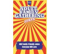 Adult Family Gathering Jokes: Family Friendly Dad Kids Mom Funny Jokes Everyone Will Love Perfect Gift For Holidays | Camping | Outdoors | Christmas | Thanksgiving