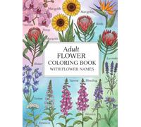 Adult Flower Coloring Book with flower names: 50 Beautiful natural Flower for Relaxation and Stress Relief