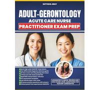ADULT-GERONTOLOGY ACUTE CARE NURSE PRACTITIONER EXAM PREP: ADVANCED CLINICAL REVIEW AND 500+ EXAM-LEVEL QUESTIONS FOR AGACNP CANDIDATES