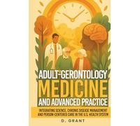 Adult-Gerontology Medicine and Advanced Practice: Integrating Science, Chronic Disease Management and Person-Centered Care in the U.S. Health System (The Language of Modern Science)