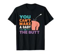 Adult Humor - You Can't Make A Baby In The Butt Camiseta