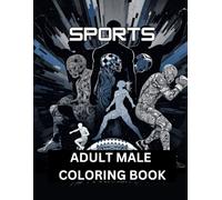 Adult Male Coloring Book Sports | Inspiration For Adults And Teens: 40 Relaxing Illustrations To Paint And Relieve Stress With Unique Designs