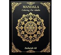 Adult Mandala Coloring Book for Relaxation and Stress Relief: 50+ Mandalas for Mindfulness, Creativity, and Calm (Coloring Books For Adults)