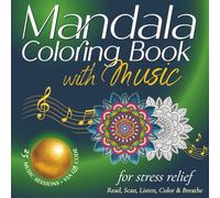 Adult Mandala Coloring Book for Stress and Anxiety Relief: 25 Relaxing QR Code Music Sessions with Positive Affirmations and Color Guide for Mindfulness, Self Care and Art Therapy