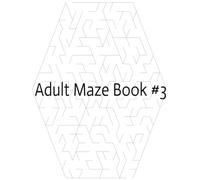 Adult Maze Book #3: Honeycomb Hexagon Maze Puzzle Book for Adults