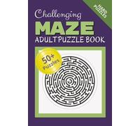 Adult Maze Puzzle Book: Maze Puzzle Book with Easy to Read Print for Adults and Seniors, 6 x 9, 50+ puzzles. Great for vacations, holidays and free time