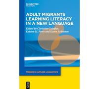Adult Migrants Learning Literacy in a New Language: 41 (Trends in Applied Linguistics [TAL], 41)