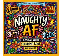 Adult Naughty Swear Word Coloring Book: Bold Quotes Humorous Sayings and Easy Relaxing Pages for Adults Who Love Coloring and Laughing