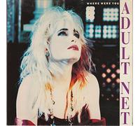 ADULT NET - WHERE WERE YOU 7 INCH (7" VINYL 45) UK FONTANA 1989