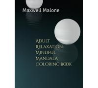 Adult Relaxation: Mindful Mandala Coloring Book