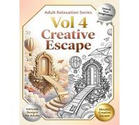 Adult Relaxation Series Vol 4: Creative Escape: Geometric Patterns, Abstract Designs & Stress-Relief Coloring for Adults