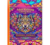 Adult Relaxing Coloring Book Vol. 2 - Mandala Animals: Stress Relief, Mindfulness & Creative Relaxation with Beautiful Mandala Animal Designs for Adults