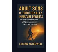 Adult Sons of Emotionally Immature Parents