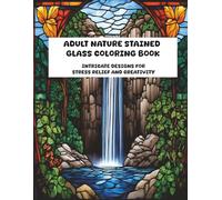 Adult Stained Glass Coloring Book: Intricate Designs for Stress Relief and Creativity. A Beautiful Coloring Journey Coloring Book