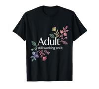 Adult Still Working On It Aprendizaje para Adultos - Camiseta