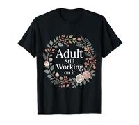 Adult Still Working On It Aprendizaje para Adultos - Camiseta