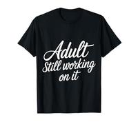 Adult Still Working On It Aprendizaje para Adultos - Camiseta
