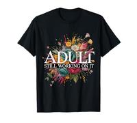 Adult Still Working On It Aprendizaje para Adultos - Camiseta