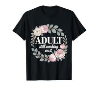 Adult Still Working On It Aprendizaje para Adultos - Camiseta
