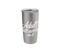 Adult Still Working On It Aprendizaje para adultos - Vaso térmico de acero inoxidable de doble pared