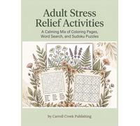 Adult Stress Relief Activities: A Calming Mix of Coloring Pages, Word Search, and Sudoku Puzzles for Relaxation and Mindfulness