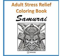 Adult Stress Relief Coloring Book: Samurai