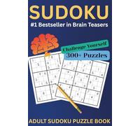 Adult Sudoku Puzzle Book: 300+ Challenging Brain Teasers for Stress Relief & Mental Exercise: Large Print Sudoku Puzzles for Adults | Easy to Hard Levels for Relaxation, Brain Training & Hours of Fun