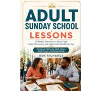 Adult Sunday School Lessons Workbook: 52 Weekly Bible Studies to Grow Faith, Guide Discussion, and Apply God’s Word Every Day