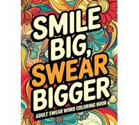Adult Swear Word Coloring Book: 50 Motivational & Inspirational Sweary Cuss Words Colouring Pages for Stress Relief and Relaxation (Swear Word Coloring Book for Adults)