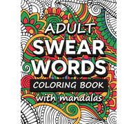 Adult Swear Word Coloring Book with Mandalas | Let go of anger, Relax and Calm down: Curse Sentence to Colouring Patterns for Grown and Stress relief