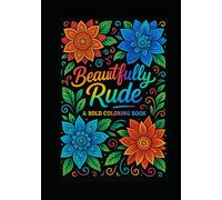 Adult Swear Words Coloring Book: Beautifully Rude: A Bold Coloring Book for Adults | Sweary Coloring Book for Stress Relief and Relaxation
