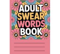 Adult Swear Words Coloring Book: Hilarious Cuss Word Designs for Stress Relief and Relaxation: A Funny and Irreverent Coloring Book for Adults ... for Stress Relief, Relaxation, and Fun