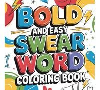 Adult Swear Words Coloring Book: Hilarious Swear Word Designs to Color & Calm the F*ck Down - Gag Gift for Adults